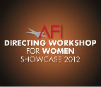 AFI DIRECTING WORKSHOP FOR WOMEN SHOWCASE 2012 AT DGA